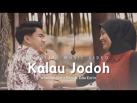 Kalau Jodoh - Irfan Mutiara Biru ft. Eda Ezrin
