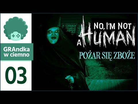 No, I'm not a Human PL 💬 #3 | Napierają na mnie parami :/