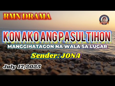 KON AKO ANG PASULTIHON * SENDER : JONA * JULY 17,2025