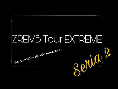 ZREMB Tour EXTREME 2 #1 - Windy w Blokach i Kamienicach