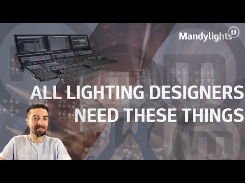 Lighting Designers need these things