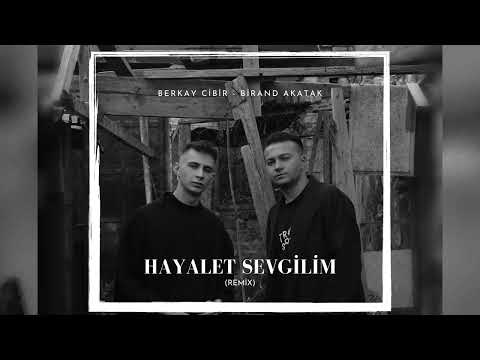 Hayalet Sevgilim (Berkay Cibir - Birand Akatak REMİX)