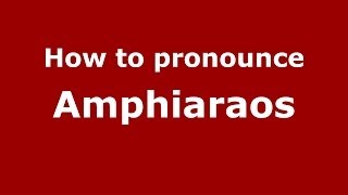 How to pronounce Amphiaraos