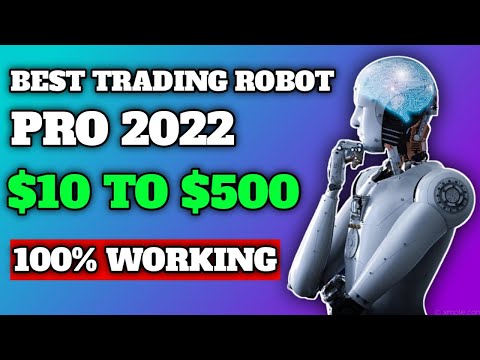 Best Trading Robot Pro 2022 - $10 to $500 - Workings 100%