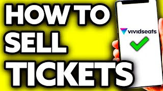 How To Sell Vivid Seats Tickets (Quick and Easy!)