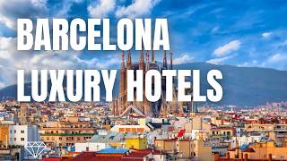 🇪🇸 Top 21 BEST Luxury Hotels in BARCELONA, Spain (4K)