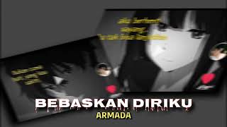 Download lagu Bebaskan Diriku - ARMADA (Speed Reverb) Tiktok mp3