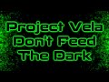 Project Vela Don T Feed The Dark Lyrics On Screen