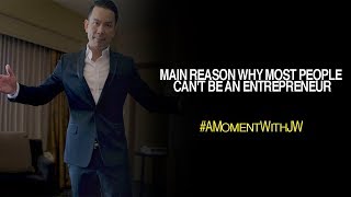 A Moment With JW | Main Reason Why Most People Can't Be an Entrepreneur
