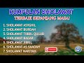KUMPULAN SHOLAWAT MENYENTUH HATI SHOLAWAT NABI SHOLAWAT ASYGHIL SHOLAWAT PENYEJUK HATI