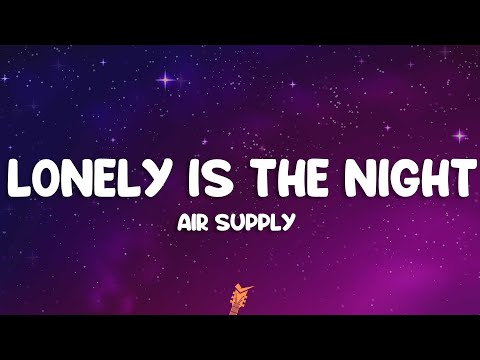 Air Supply - Lonely Is the Night (Lyrics)
