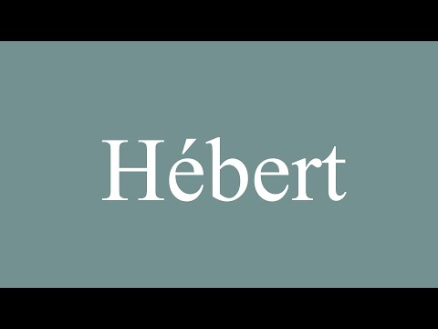 How to Pronounce ''Hébert'' (Hebert) Correctly in French