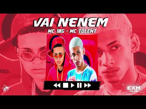 MC 10G E MC TOLENT   VAI NENÉM   REMIX BREGA FUNK
