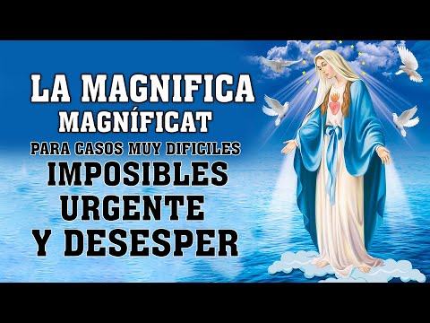 LA MAGNIFICA MAGNÍFICAT ORACIÓN DE GRAN PODER PARA CASOS MUY DIFICILES, IMPOSIBLES Y URGENTE