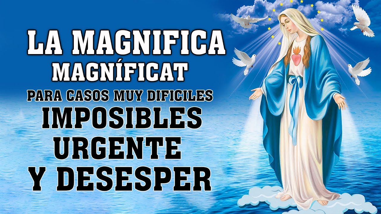 LA MAGNIFICA MAGNÍFICAT ORACIÓN DE GRAN PODER PARA CASOS MUY DIFICILES, IMPOSIBLES Y URGENTE