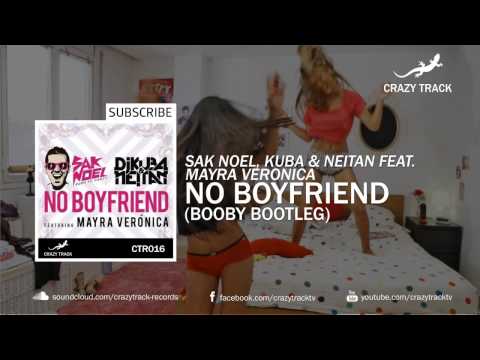 Sak Noel, Kuba & Neitan feat . Mayra Veronica - No Boyfriend (BooBy Bootleg) [Out Now]