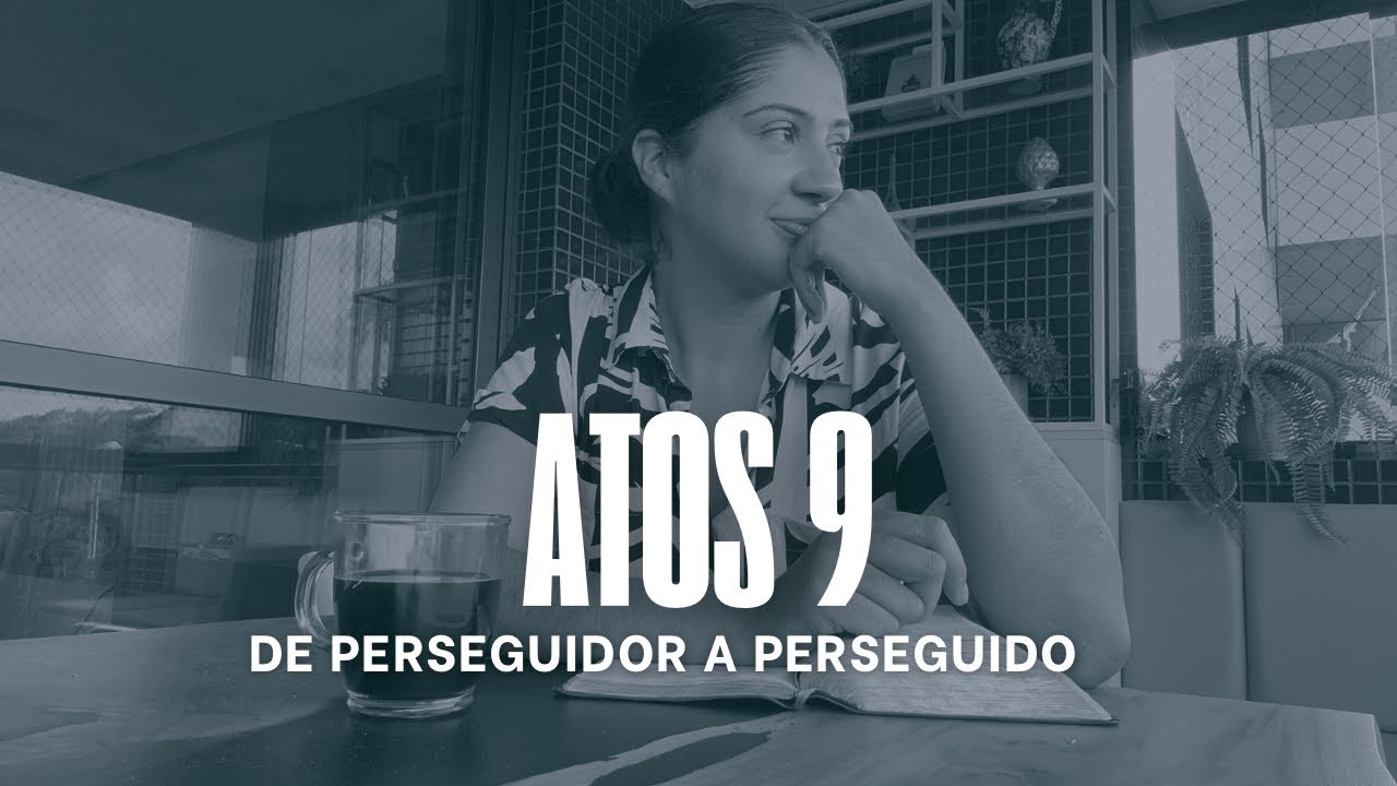 Atos 9 - De Perseguidor a Perseguido