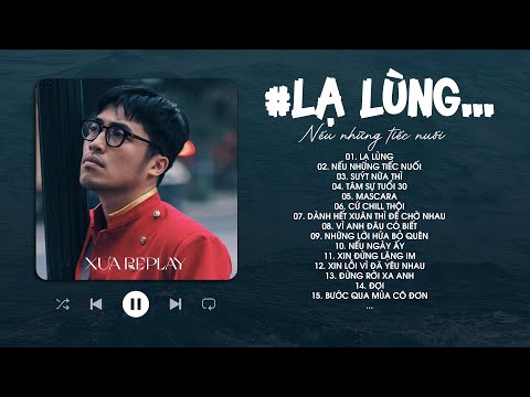 Lạ Lùng, Suýt Nữa Thì, Tâm Sự Tuổi 30, Cứ Chill Thôi - Top Hits Nhạc Trẻ Cực Chill Triệu View
