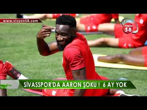 SİVASSPOR'DA AARON ŞOKU !  6 AY YOK