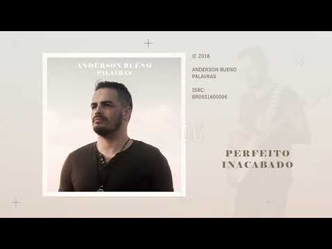 Perfeito Inacabado - Anderson Bueno