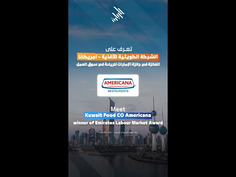 Meet Kuwait Food CO-Americana winner of Emirates Labour Market Award