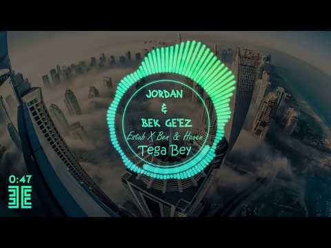 Jordan & Bek Ge'ez X Estub, Ben & Haven - Tega Bey