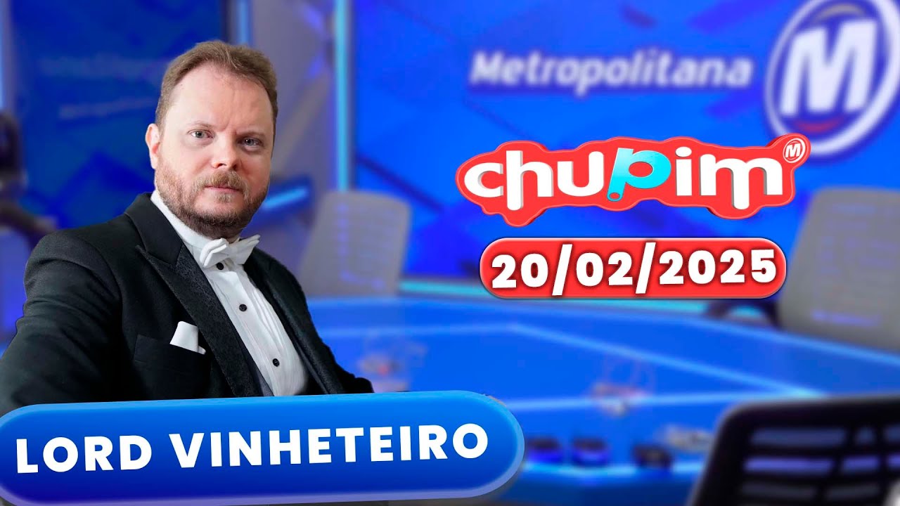 LORD VINHETEIRO I CHUPIM METROPOLITANA - 20/02/2025