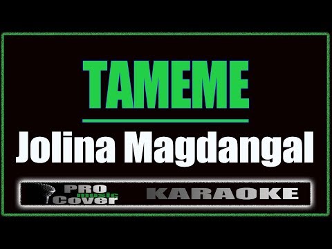 Tameme - Jolina Magdangal (KARAOKE)