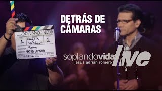 Detras de Camara - Soplando Vida: LIVE - Jesús Adrián Romero