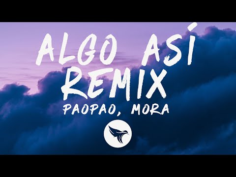 paopao, Mora - algo así (remix) (Letra/Lyrics)