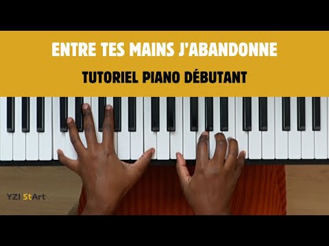Entre tes mains j'abandonne (Oui prends tout Seigneur) -TUTORIEL DÉBUTANT - PIANO GOSPEL