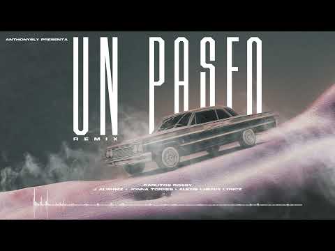 Un Paseo Remix- Carlitos Rossy, Alexis, J Alvarez, Heavy Lyricz, Jonna Torres