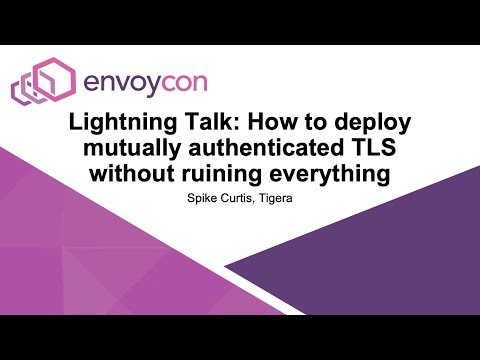Lightning Talk: How to deploy mutually authenticated TLS without ruining everything - Spike Curtis