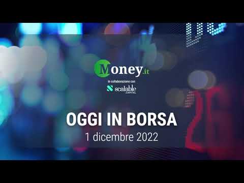OGGI IN BORSA, 1 dicembre 2022 | La Fed rallenta la stretta, ma Piazza Affari non vola