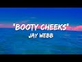 Jay Webb - Booty Cheeks (Official Lyric Video)