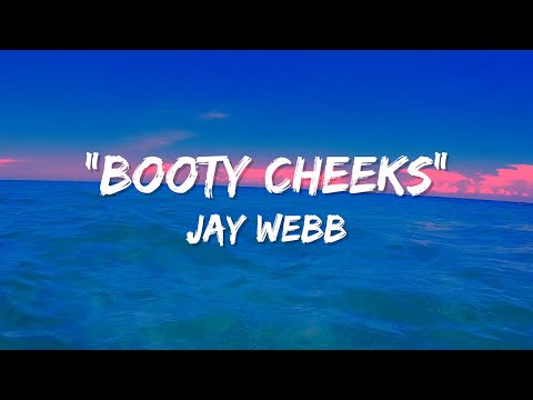 Jay Webb Booty Cheeks Official Lyric Video