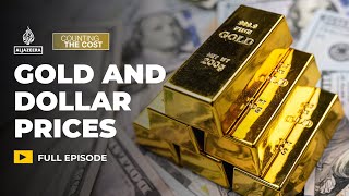 Why are gold prices soaring and the dollar in decline? | Counting the Cost