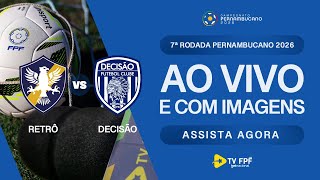 AO VIVO E COM IMAGENS: RETRÔ X DECISÃO | 7ª RODADA | PERNAMBUCANO 2026