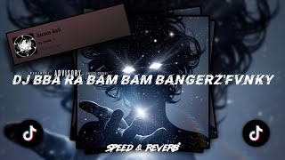 Download lagu DJ BBA RA BAM BAM BANGERZ'FVNKY 𝙨𝙤𝙪𝙣𝙙 ᴇʟ ᴢᴀᴍᴍ|| speed & reverb mp3