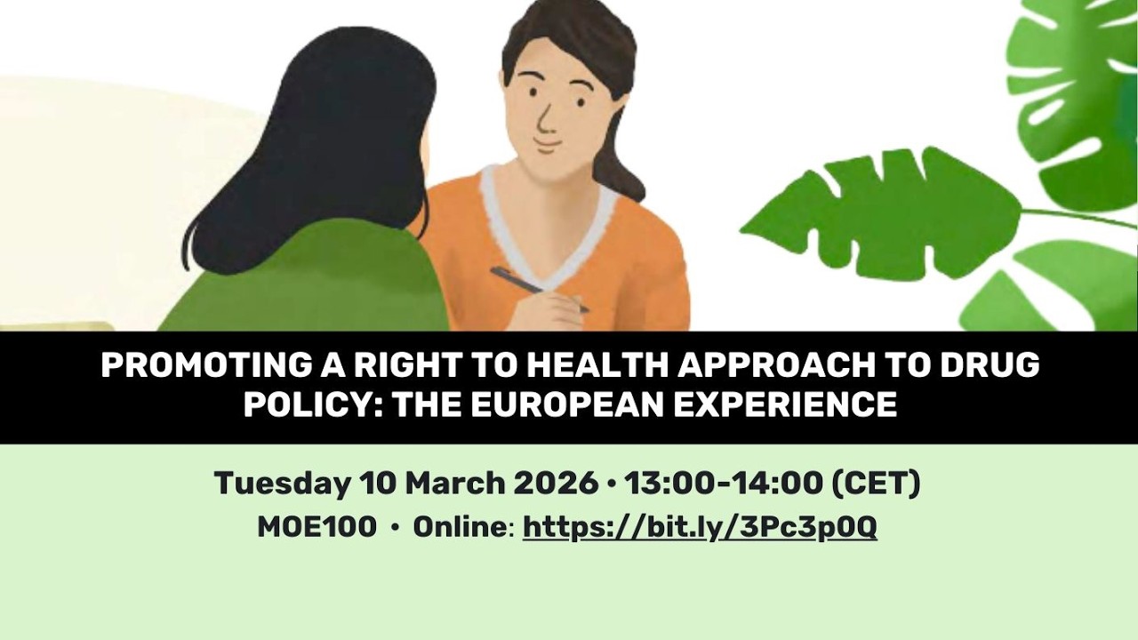 Promoting a right to health approach to drug policy: The European experience - #CND69