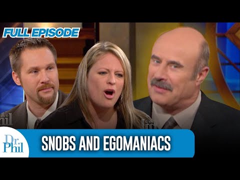 Snobs And Egomaniacs | FULL EPISODE | Dr. Phil