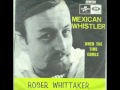 Roger Whittaker - Mexican Whistler