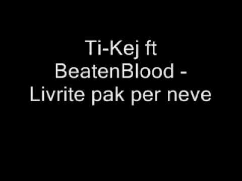 Ti-Kej ft. BeatenBlood - Livrite pak per neve