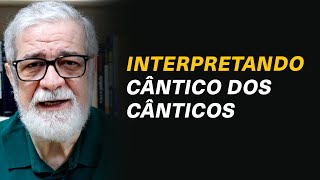 Como interpretar o livro Cântico dos Cânticos? Seria literalmente? - Augustus Nicodemus #198