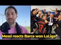MESSI Reaction To Barcelona S After Winning The League Football News Today