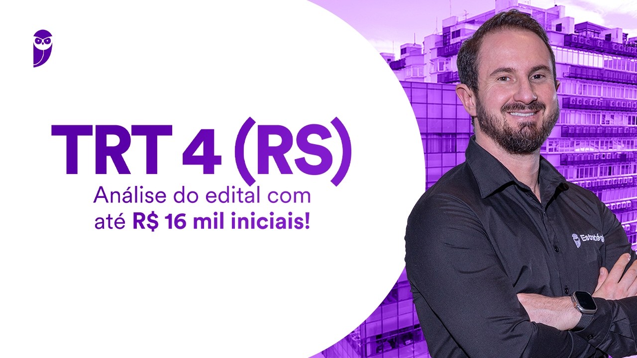 Concurso TRT 4 (RS): Análise do edital com até R$ 16 mil iniciais!