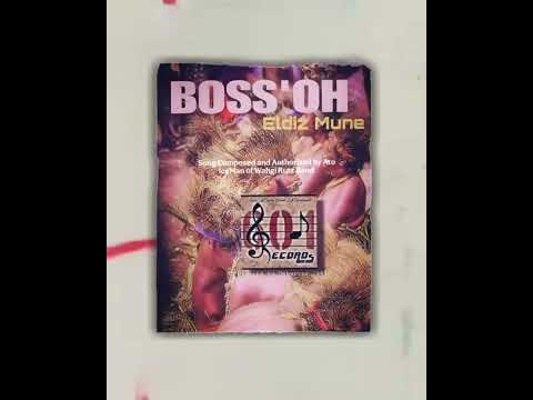 Boss Oh (Official Audio) - Eldiz Mune