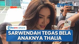 Sarwendah Tegas Bela Anaknya Thalia, Inginkan Pelaku Fitnah Keluarganya Kena Mental dan Kapok