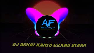 Download lagu DJ DENAI HANYO URANG BIASO TERBARU 2022 mp3