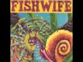 Fishwife - Chivatalkin